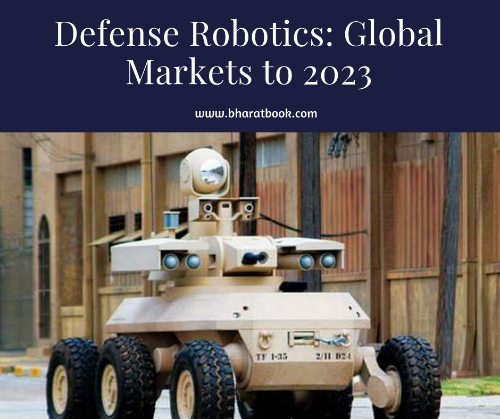 Defense Robotics Global Markets to 2023