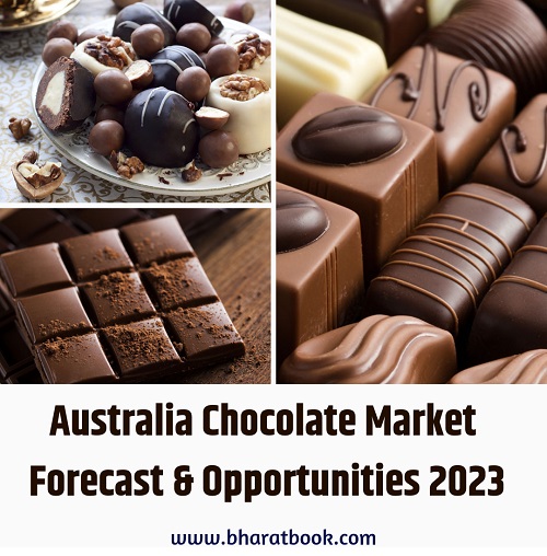 australia chocolate market - bharat book bureau