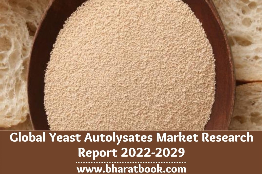 Global Yeast Autolysates Market Size Study, By type, By Application and Regional Forecast to 2022-2029 - 30 June 2022 - Blog - Bharat Book Bureu